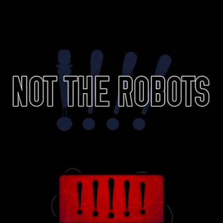 Not The Robots (2013)