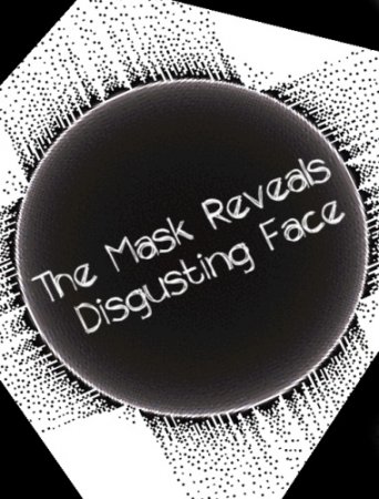 The Mask Reveals Disgusting Face (2014)